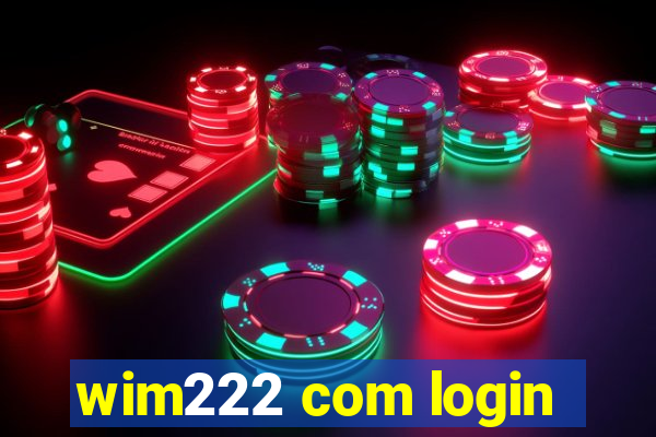 wim222 com login